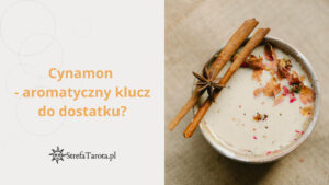 Read more about the article Cynamon – aromatyczny klucz do dostatku?