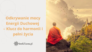 Read more about the article Odkrywanie mocy Energii Duchowej – Klucz do harmonii i pełni życia