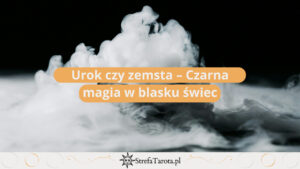 Read more about the article Urok czy zemsta – Czarna magia w blasku świec