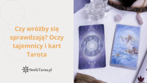 Read more about the article Czy wróżby się sprawdzają? Oczy tajemnicy i kart Tarota