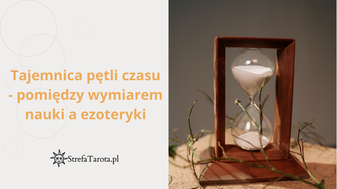 Read more about the article Tajemnica pętli czasu – pomiędzy wymiarem nauki a ezoteryki